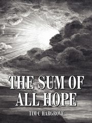 The Sum of All Hope, HARGROVE TIM C