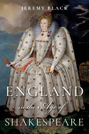 ksiazka tytu: England in the Age of Shakespeare autor: Black Jeremy