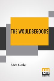The Wouldbegoods, Nesbit Edith