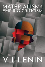 Materialism and Empirio-criticism, Lenin V.I.