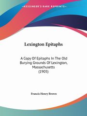 Lexington Epitaphs, Brown Francis Henry