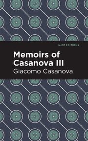 Memoirs of Casanova Volume III, Casanova Giacomo