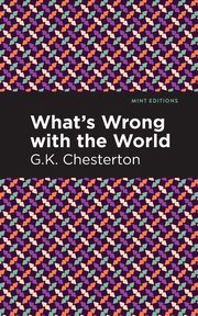 What's Wrong with the World, Chesterton G. K.