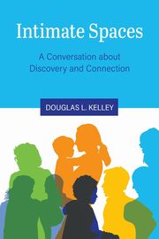 Intimate Spaces, Kelley Douglas L.