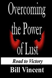 Overcoming the Power of Lust, Vincent Bill