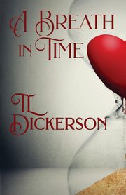 A Breath in Time, Dickerson TL