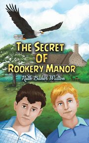 The Secret of Rookery Manor, Walton Ruth Baker