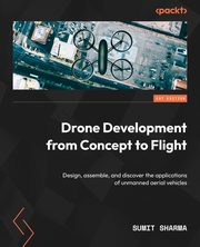 Drone Development from Concept to Flight, Sharma Sumit