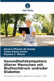Gesundheitskompetenz lterer Menschen mit Bluthochdruck und/oder Diabetes, Moraes de Araujo Jssica