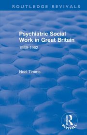 Psychiatric Social Work in Great Britain, Timms Noel