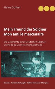 Mein Freund der Sldner - Mon ami le mercenaire, Duthel Heinz
