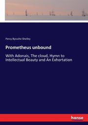 Prometheus unbound, Shelley Percy Byssche