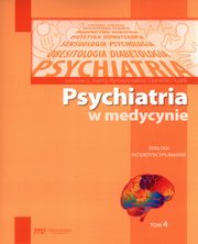 ksiazka tytu: Psychiatria w medycynie tom 4 Dialogi interdyscyplinarne autor: 