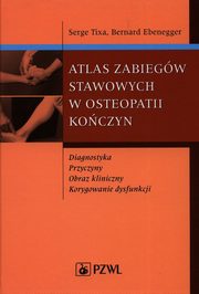 Atlas zabiegw stawowych w osteopatii koczyn, Tixa Serge, Ebenegger Bernard