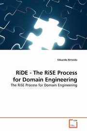 ksiazka tytu: RiDE - The RiSE Process for Domain Engineering autor: Almeida Eduardo