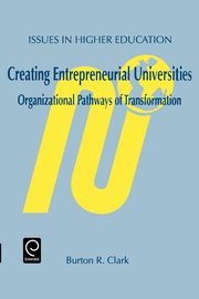 Creating Entrepreneurial Universities, Clark Burton R.