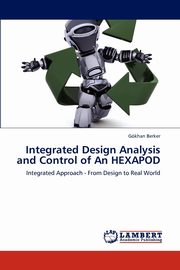 Integrated Design Analysis and Control of an Hexapod, Berker G. Khan