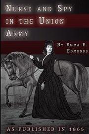 Nurse and Spy in the Union Army, Edmonds S. Emma E.