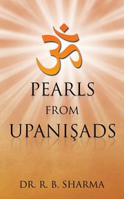 Pearls from Upaniads, Sharma Dr. R. B.