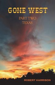 Gone West Part Two - Texas, Harrison Robert