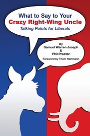 What to Say to Your Crazy Right-Wing Uncle, Joseph Samuel Warren