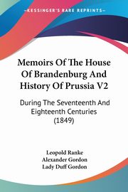 ksiazka tytu: Memoirs Of The House Of Brandenburg And History Of Prussia V2 autor: Ranke Leopold