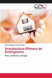 Arquitectura Efmera de Emergencia, Soto Canales Maria Alejandra