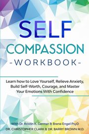 Self-Compassion Workbook, Clark Christopher