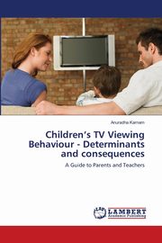ksiazka tytu: Children's TV Viewing Behaviour - Determinants and consequences autor: Karnam Anuradha