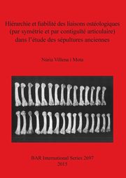 Hirarchie et fiabilit des liaisons ostologiques (par symtrie et par contigu?t articulaire) dans l'tude des spultures anciennes, Villena i Mota Nria