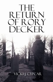 ksiazka tytu: The Return of Rory Decker autor: Cypcar Vicki J.