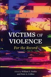 Victims of Violence, Parkin William S.