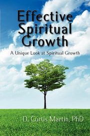 Effective Spiritual Growth, Martin D. Curtis