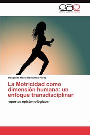 La Motricidad como dimensin humana, Benjumea Prez Margarita Mara
