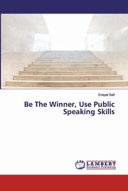 Be The Winner, Use Public Speaking Skills, Safi Enayat