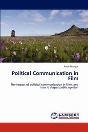 ksiazka tytu: Political Communication in Film autor: Mungai Anne