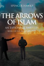 The Arrows of Islam, Hawke Spencer