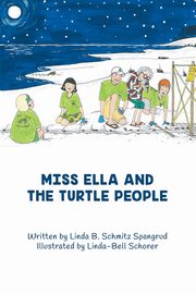 Miss Ella and the Turtle People, Spangrud Linda