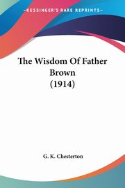 The Wisdom Of Father Brown (1914), Chesterton G. K.