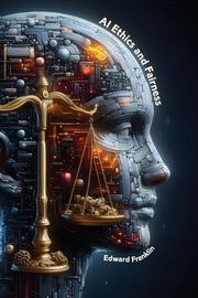 AI Ethics and Fairness, Franklin Edward