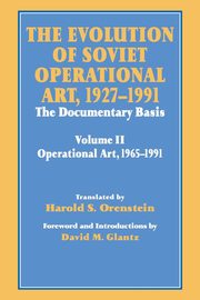 The Evolution of Soviet Operational Art, 1927-1991, Glantz David M.
