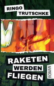 Raketen werden fliegen, Trutschke Ringo