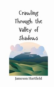 Crawling Through the Valley of Shadows, Hartfield Jameson