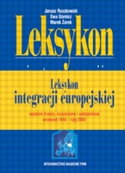 ksiazka tytu: Leksykon integracji europejskiej + CD autor: Ruszkowski Janusz, Grnicz Ewa, urek Marek