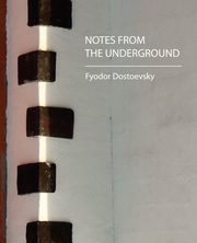 ksiazka tytu: Notes from the Underground autor: Dostoevsky Fyodor Mikhailovich