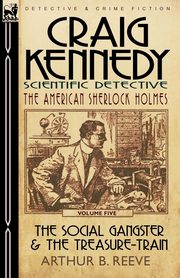 Craig Kennedy-Scientific Detective, Reeve Arthur B.