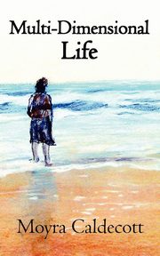 Multi-Dimensional Life, Caldecott Moyra