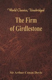 The Firm of Girdlestone, Doyle Sir Arthur Conan
