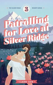 Patrolling for Love at Silver Ridge, Cain Claire
