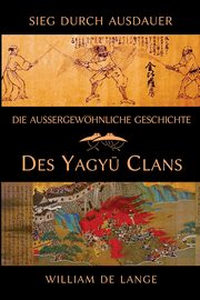 Die auergewhnliche Geschichte des Yagyu-Clans, De Lange William